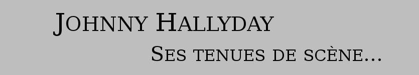Johnny Hallyday, ses tenues de scène…